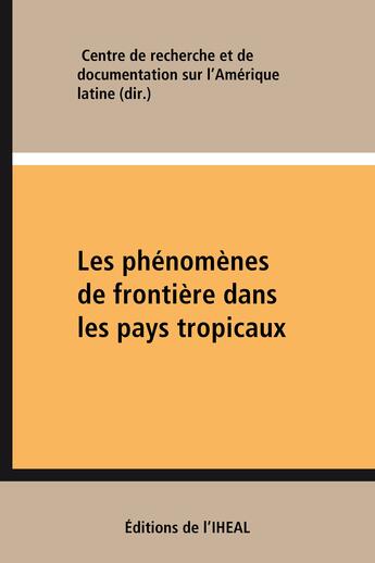 Couverture du livre « Les phénomènes de frontière dans les pays tropicaux » de  aux éditions Iheal