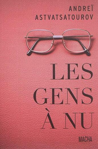 Couverture du livre « Les gens à nu » de Andrei Astvatsatourov aux éditions Macha Publishing