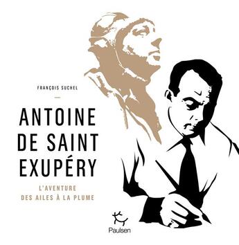 Couverture du livre « Antoine de Saint-Exupéry » de Francois Suchel aux éditions Paulsen