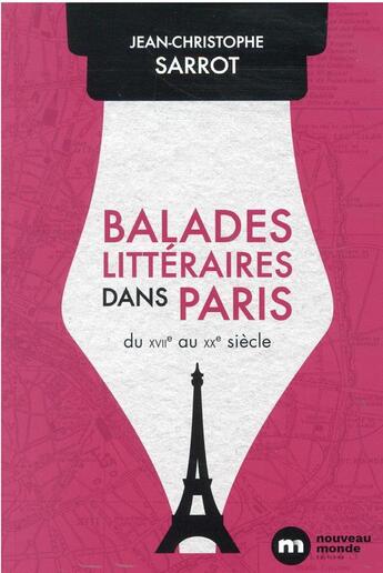 Couverture du livre « Balades littéraires dans Paris : du XVIIe au XXe siècle » de Jean-Christophe Sarrot aux éditions Nouveau Monde