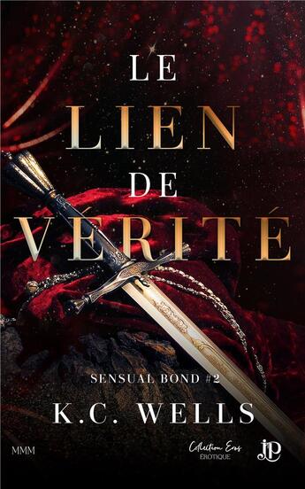 Couverture du livre « Sensual Bond Tome 2 : Le lien de vérité » de K.C. Wells aux éditions Juno Publishing