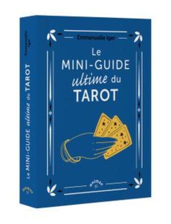 Couverture du livre « Le mini-guide ultime du tarot » de Emmanuelle Iger aux éditions Animae