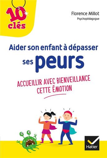 Couverture du livre « Aider son enfant à dépasser ses peurs ; accueillir avec bienveillance cette émotion » de Florence Millot aux éditions Hatier Parents