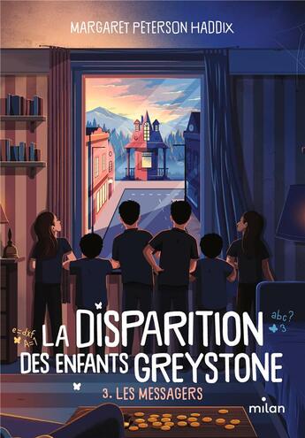 Couverture du livre « La disparition des enfants Greystone Tome 3 : les messagers » de Margaret Peterson Haddix aux éditions Milan