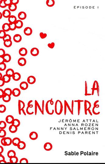 Couverture du livre « La rencontre ; épisode 1 » de Denis Parent et Fanny Salmeron et Anna Rozen et Jerome Attal aux éditions Sable Polaire