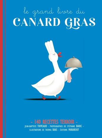 Couverture du livre « Le grand livre du canard gras » de J.-B. Thiveaud aux éditions Marabout