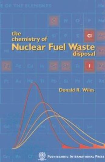 Couverture du livre « The Chemistry of Nuclear Fuel Waste Disposal » de Donald R. Wiles aux éditions Presses Internationales Polytechnique