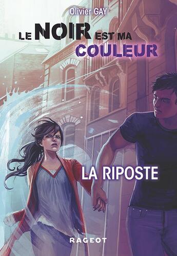 Couverture du livre « Le noir est ma couleur T.3 ; la riposte » de Olivier Gay aux éditions Rageot