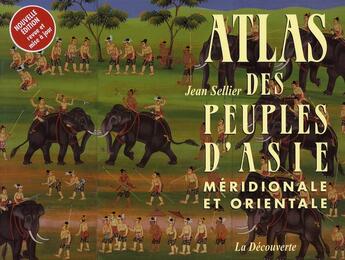 Couverture du livre « Atlas des peuples d'Asie méridionale et orientale » de Jean Sellier aux éditions La Decouverte