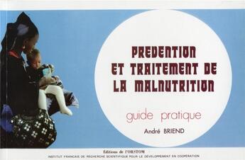 Couverture du livre « Prévention et traitement de la malnutrition : Guide pratique » de Briend Andre aux éditions Ird