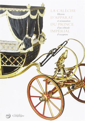 Couverture du livre « La calèche d'apparat du prince impérial ; histoire et restauration d'un véhicule d'exception » de  aux éditions Reunion Des Musees Nationaux