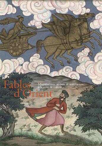 Couverture du livre « Fables d'orient ; miniaturistes, artistes et aventuriers à la cour de Lahore » de Sophie Makariou aux éditions Reunion Des Musees Nationaux