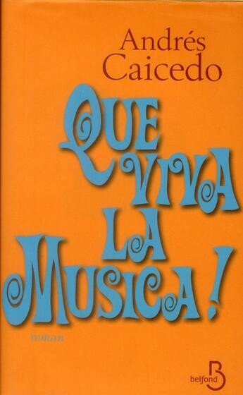 Couverture du livre « Que viva la musica ! » de Andres Caicedo aux éditions Belfond