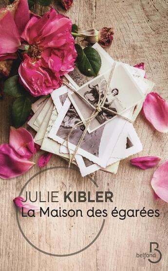 Couverture du livre « La maison des égarées » de Julie Kibler aux éditions Belfond