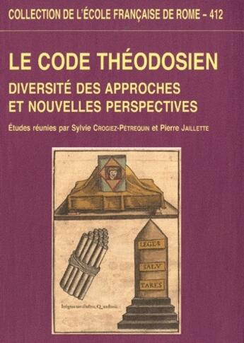 Couverture du livre « Le code théodosien ; diversité des approches et nouvelles perspectives » de  aux éditions Ecole Francaise De Rome