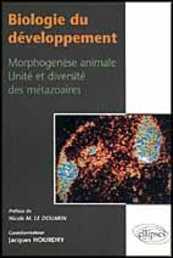 Couverture du livre « Biologie du developpement, morphogenese animale, unite et diversite des metazoaires » de Hourdry Jacques aux éditions Ellipses