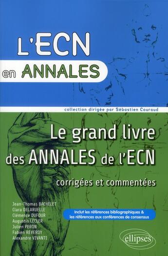 Couverture du livre « Le grand livre des annales de l'ECN corrigées et commentées » de  aux éditions Ellipses