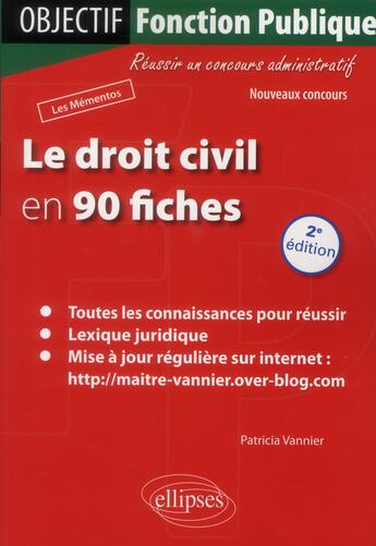 Couverture du livre « Le droit civil en 90 fiches 2eme edition » de Patricia Vannier aux éditions Ellipses