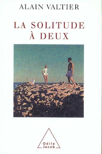 Couverture du livre « La solitude à deux » de Alain Valtier aux éditions Odile Jacob