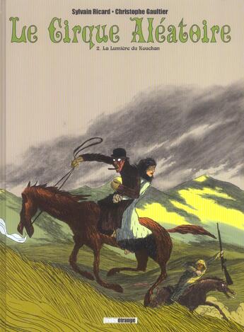 Couverture du livre « Le cirque aléatoire t.2 ; la lumière du kouchan » de Sylvain Ricard et Christophe Gaultier aux éditions Treize Etrange