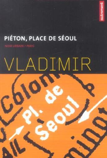 Couverture du livre « Pieton, Place De Seoul » de Vladimir aux éditions Autrement