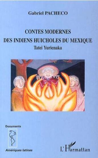 Couverture du livre « Contes modernes des indiens huicholes du Mexique » de Gabriel Pacheco aux éditions L'harmattan