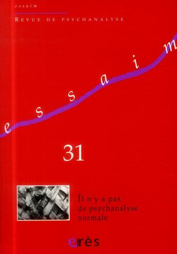 Couverture du livre « Revue Essaim Tome 31 : il n'y a pas de psychanalyse normale » de Revue Essaim aux éditions Eres