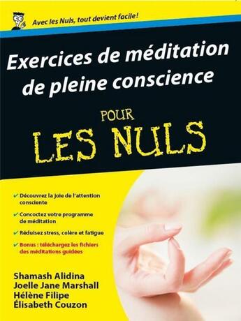 Couverture du livre « Exercices de méditation de pleine conscience pour les nuls » de Elisabeth Couzon et Shamash Alidina et Helene Filipe et Joelle Marshall aux éditions First