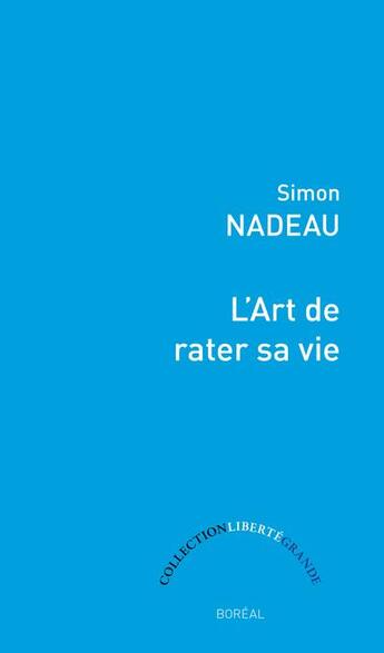 Couverture du livre « L'art de rater sa vie » de Simon Nadeau aux éditions Boreal