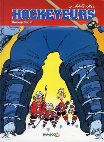 Couverture du livre « Les hockeyeurs Tome 2 : hockey corral » de Mel et Achde aux éditions Bamboo