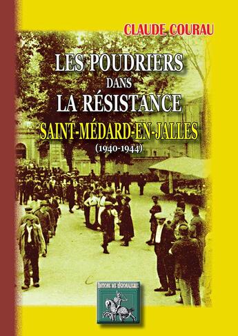 Couverture du livre « Les poudriers dans la résistance ; Saint-Médard-en-Jalles (1940-1944) » de Claude Courau aux éditions Editions Des Regionalismes