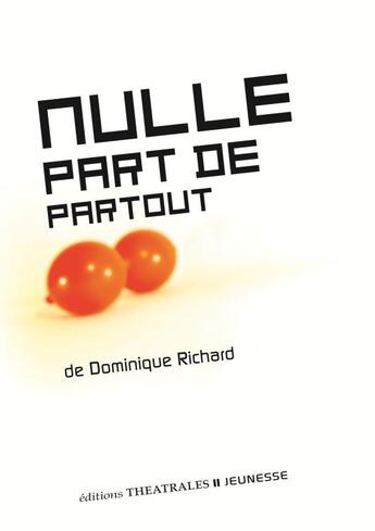 Couverture du livre « Nulle part de partout » de Richard Dominique aux éditions Theatrales