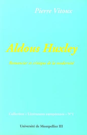 Couverture du livre « Aldous huxley ; romancier et critique de la modernite » de Pierre Vitoux aux éditions Pub De L'universite De Montpellier