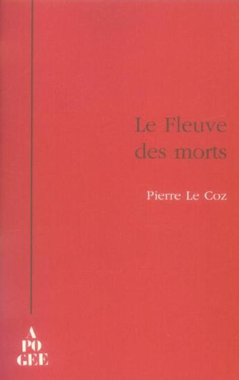 Couverture du livre « Le fleuve des morts » de Pierre Le Coz aux éditions Apogee