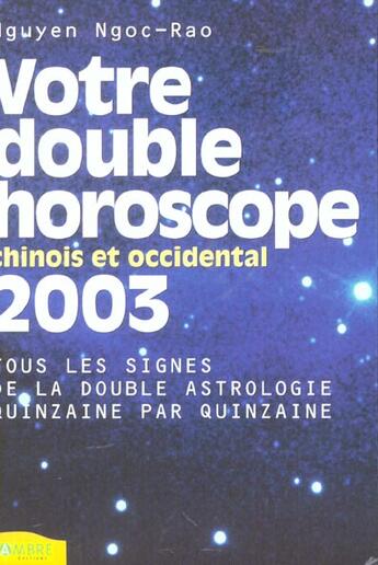 Couverture du livre « Double Horoscope 2003 (Votre) Chinois Et Occidental » de Ngoc Rao Nguyen aux éditions Ambre