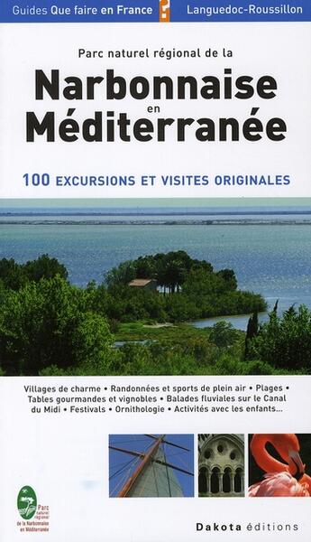 Couverture du livre « Que faire dans le parc naturel régional de la Narbonnaise en Méditerranée ; 100 excursions et visites originales » de  aux éditions Dakota