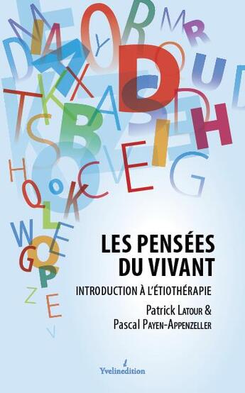 Couverture du livre « Les pensées du vivant - introduction à l'étiothérapie » de Pascal Payen-Appenzeller et Patrick Latour aux éditions Francois Baudez