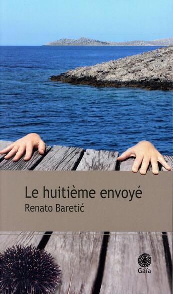 Couverture du livre « Le huitième envoyé » de Renato Baretic aux éditions Gaia