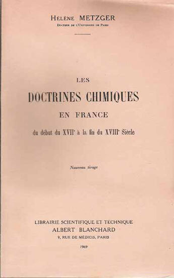 Couverture du livre « Les doctrines chimiques en France ; du début du XVII à la fin du XVIII siècle » de Helene Metzger aux éditions Blanchard