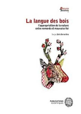 Couverture du livre « La langue des bois ; l'appropriation de la nature entre remords et mauvaise foi » de Sergio Dalla Bernardina aux éditions Mnhn