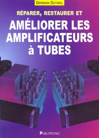 Couverture du livre « Reparer restaurer ameliorer les amplificateurs a tubes. » de Brodier Jean-Paul aux éditions Publitronic Elektor