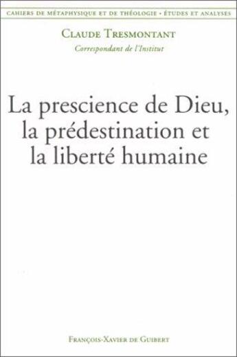 Couverture du livre « La prescience de Dieu, la prédestination et la liberté humaine » de Claude Tresmontant aux éditions Francois-xavier De Guibert