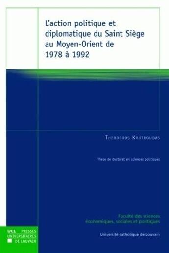 Couverture du livre « Action politique et diplomatique du saint siege au moyen orient de 1978 a 1992 » de Koutroubas M aux éditions Pu De Louvain