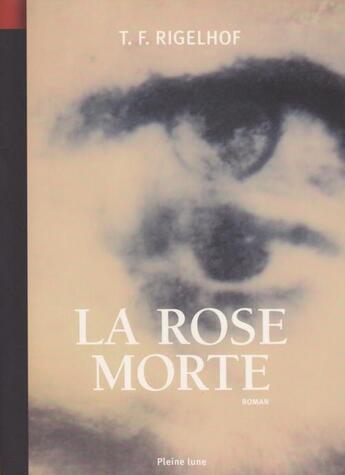 Couverture du livre « La Rose morte » de T. F. Rigelhof aux éditions Pleine Lune