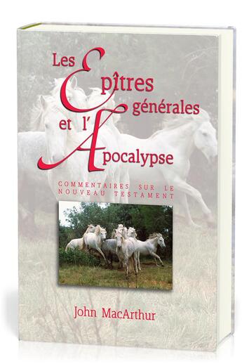 Couverture du livre « Les épîtres générales et l'apocalypse ; commentaire sur le Nouveau Testament » de John Macarthur aux éditions Publications Chretiennes