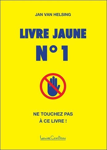 Couverture du livre « Livre jaune Tome 1 ; ne touchez pas à ce livre » de Jan Van Helsing aux éditions Louise Courteau