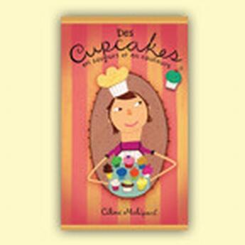 Couverture du livre « Des cupcakes en saveurs et en couleurs » de Celine Malepart aux éditions Boomerang Jeunesse