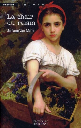 Couverture du livre « La chair du raisin » de Josiane Van Melle aux éditions Editions De Bourgogne