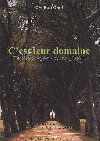 Couverture du livre « C'est leur domaine ; paroles d'agriculteurs gardois » de Pascale Parat-Bezard aux éditions Ecologistes De L'euziere