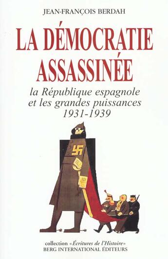 Couverture du livre « La democratie assassinee - la republique espagnole et les grandes puissances 1931-1939 » de Berdah Jean-Francois aux éditions Berg International